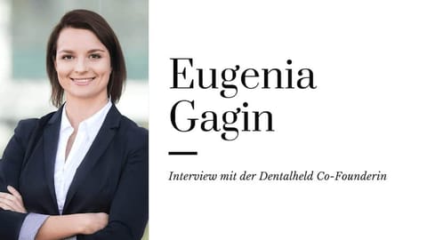 6 Fragen an Eugenia Gagin: Interview mit der Dentalheld Co-Founderin
