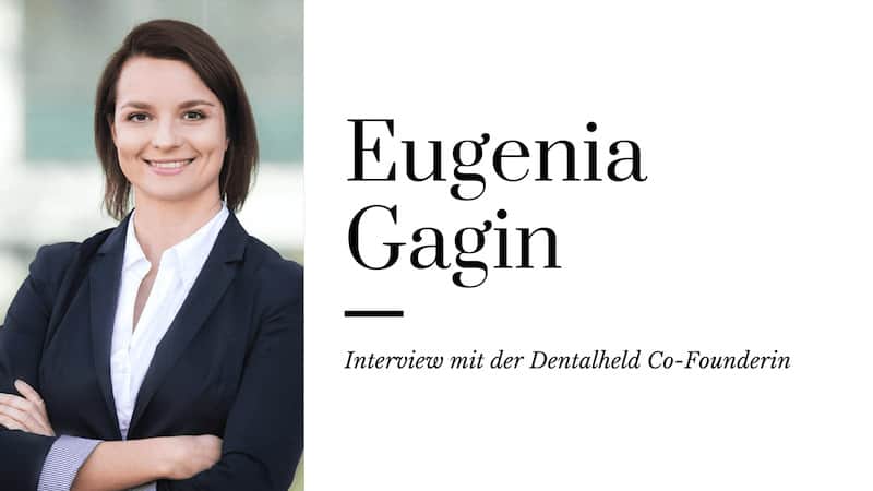 6 Fragen an Eugenia Gagin: Interview mit der Dentalheld Co-Founderin